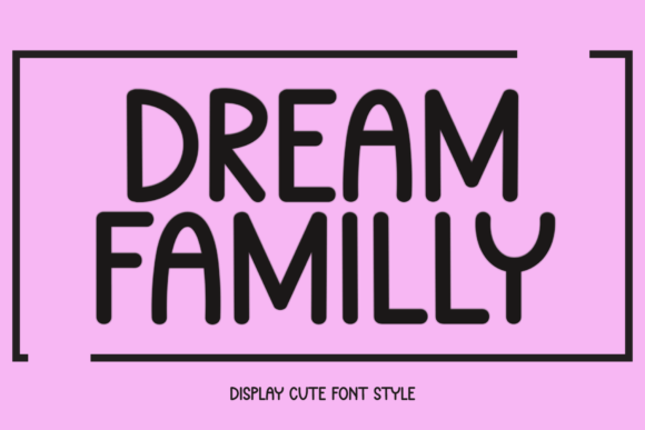 Dream Familly: A Friendly Font for Building a Recognizable Brand